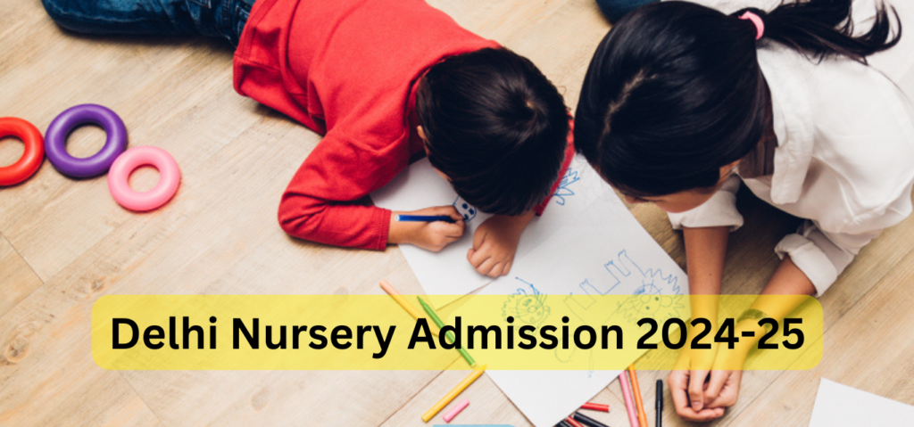 Delhi Nursery School Admission 2024-25 for Nursery, KG & Class 1